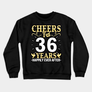 Cheers To 36 Years Happily Ever After Married Wedding Crewneck Sweatshirt